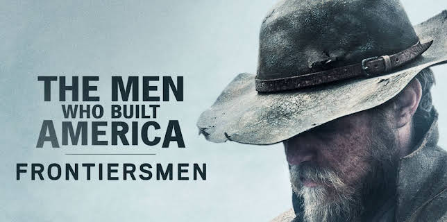 The Men Who Built America: Frontiersmen