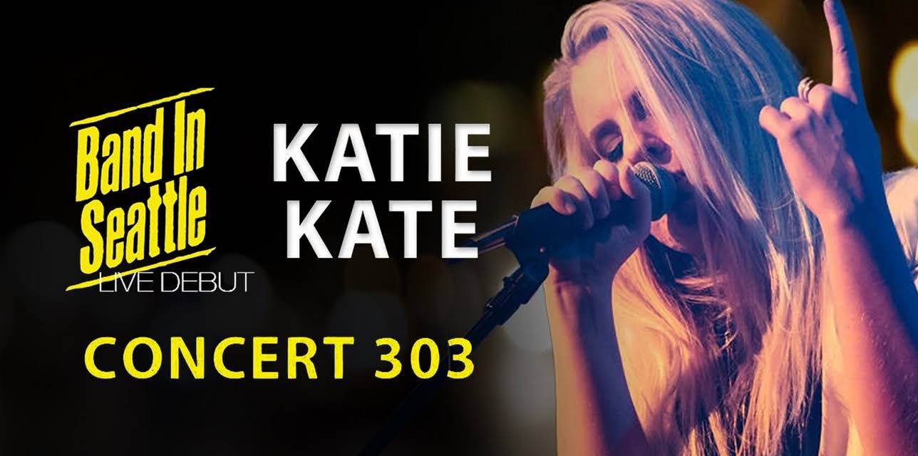 Katie Kate - Band In Seattle - Katie Kate Concert 303 (2016)