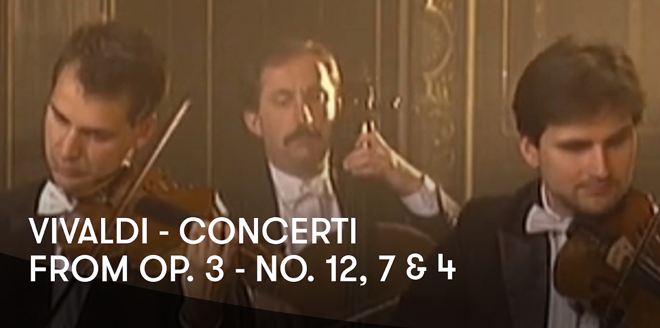Vivaldi - Concerti from Op. 3 - No. 12, 7 and 4 (1995)