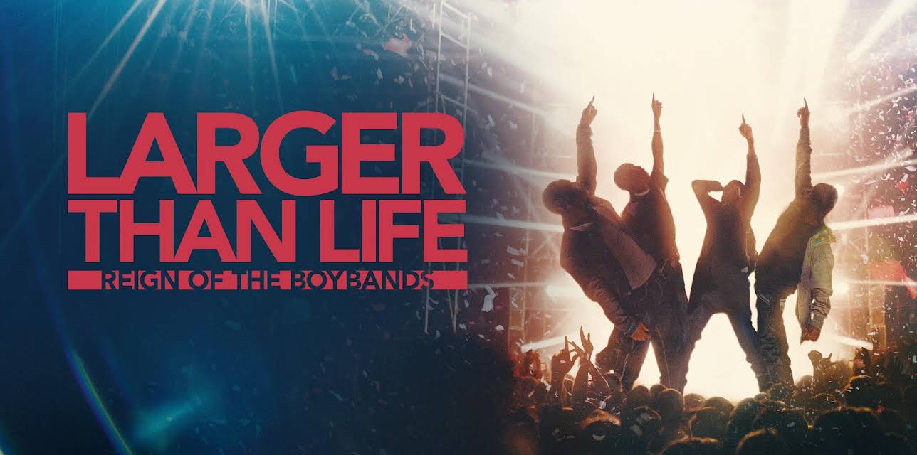 Larger Than Life: Reign Of The Boybands (2024)