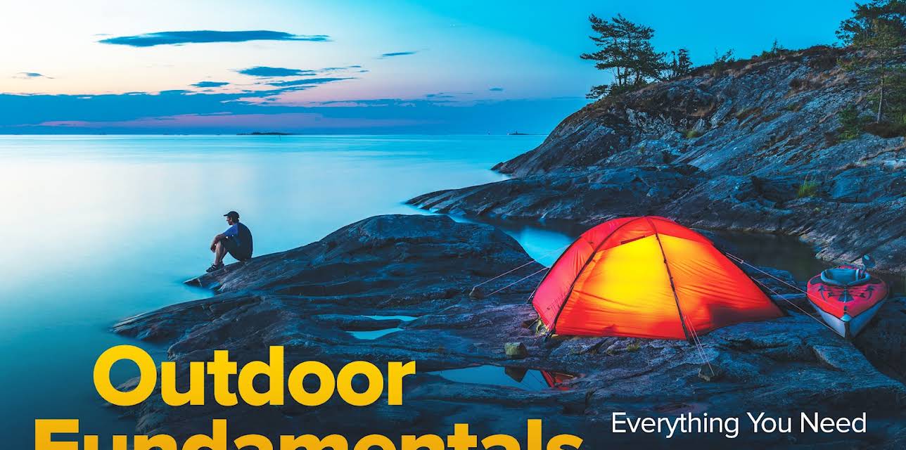Outdoor Fundamentals: Everything You Need to Know to Stay Safe