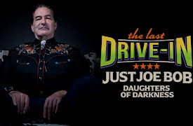 The Last Drive-in: Just Joe Bob: Just Joe Bob: Daughters of Darkness