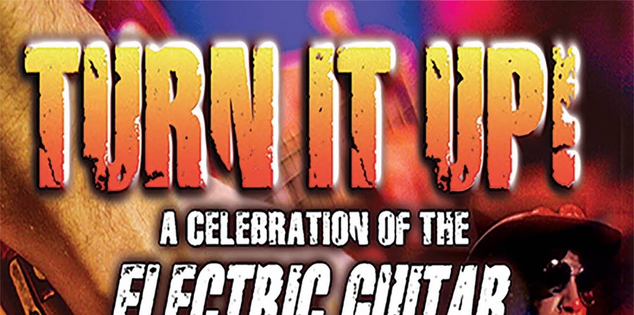 Turn It Up!: A Celebration of the Electric Guitar (2014)