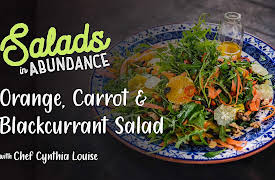 Salads in Abundance with Chef Cynthia Louise: Orange, Carrot and Blackcurrant Salad