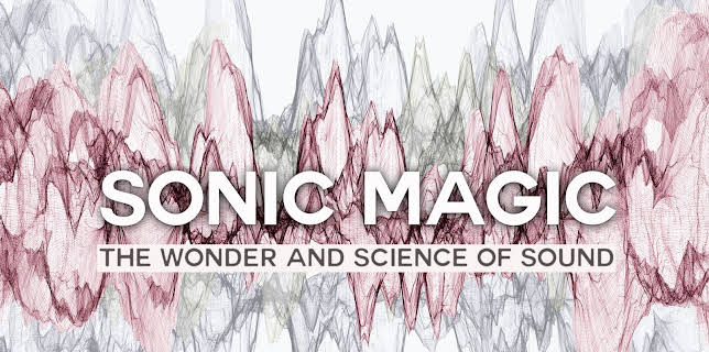 Sonic Magic: The Wonder and Science of Sound (2015)