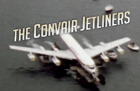 The Convair Jetliners: The Convair Jetliners: Part Two