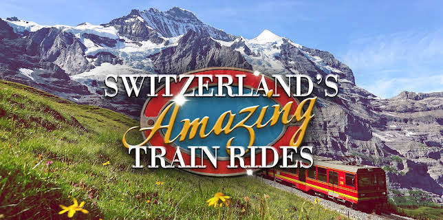 Switzerland's Amazing Train Rides