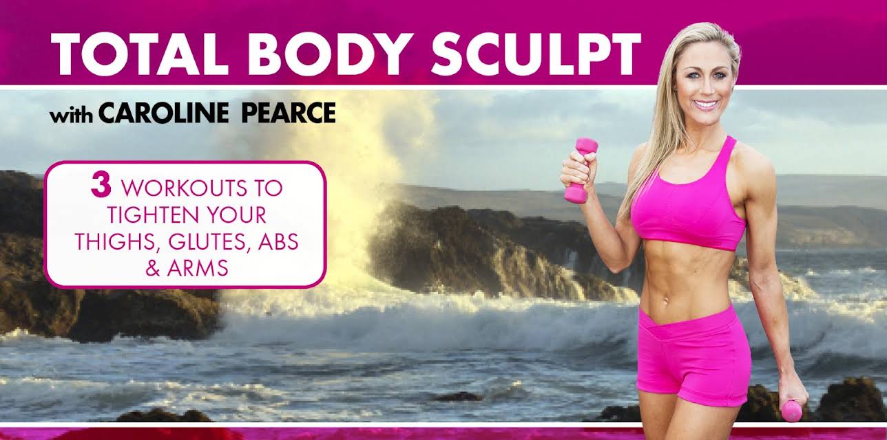Total Body Sculpt: Tighten yours Thighs, Glutes, Abs & Arms with Caroline Pearce