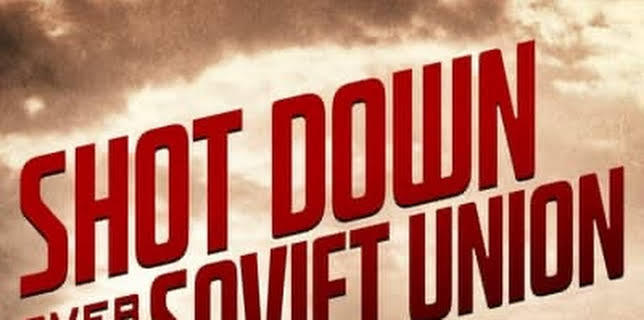 Shot Down Over The Soviet Union (2002)