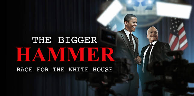 The Bigger Hammer: Race for the White House (2013)
