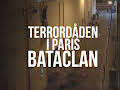 Dokument utifrån: Terrordåden i Paris - Bataclan