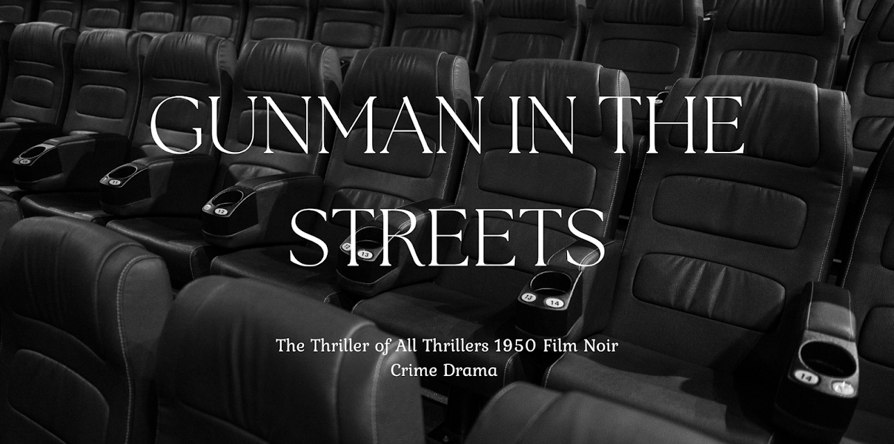 Gunman In The Streets The Thriller of All Thrillers 1950 Film Noir Crime Drama (1953)