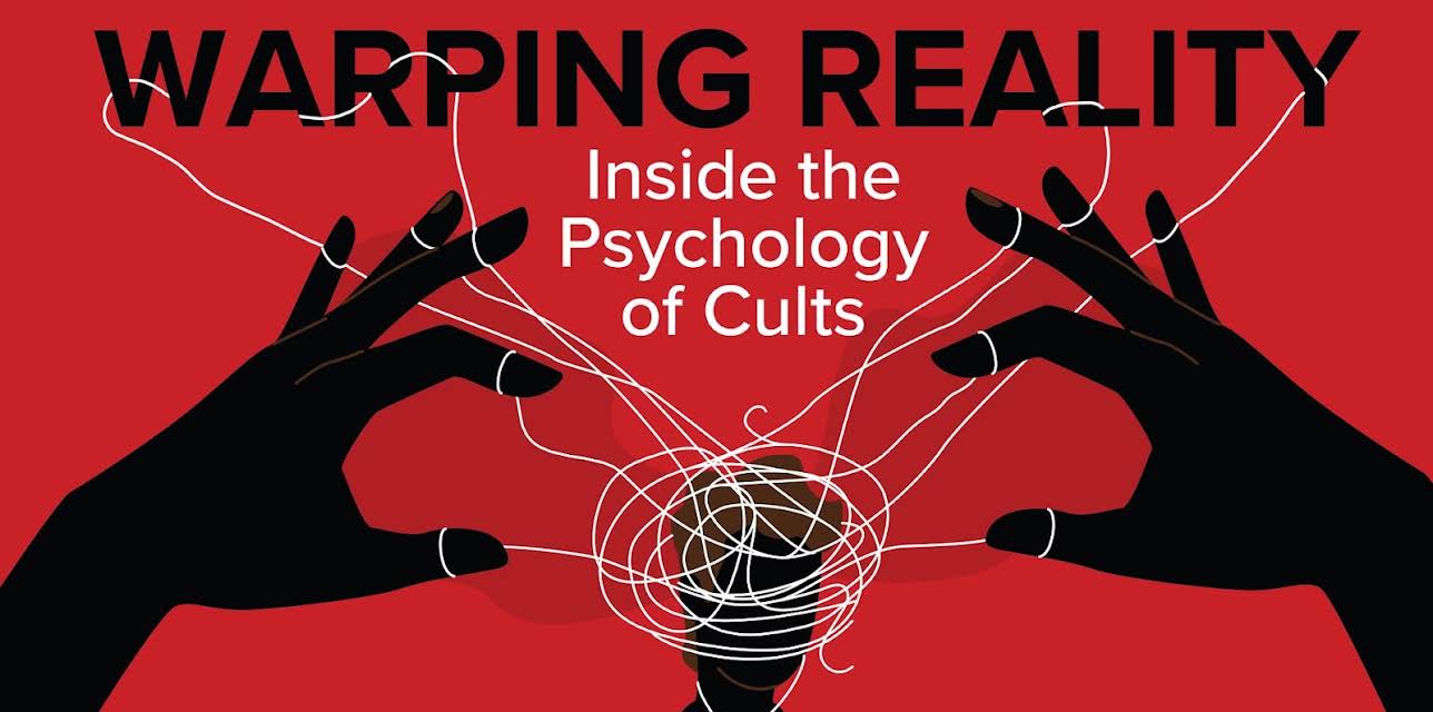 Warping Reality: Inside the Psychology of Cults