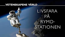 Vetenskapens värld: Livsfara på rymdstationen