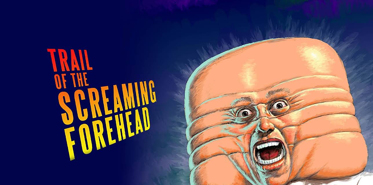 Trail of the Screaming Forehead (2010)