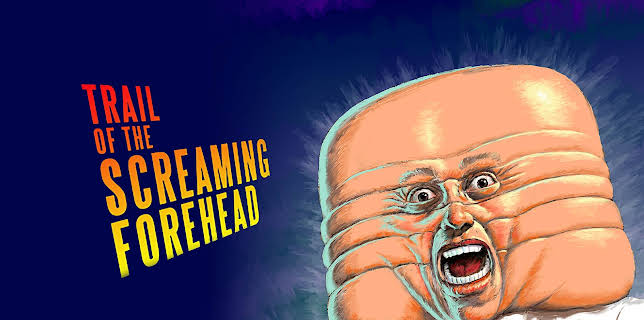 Trail of the Screaming Forehead (2010)