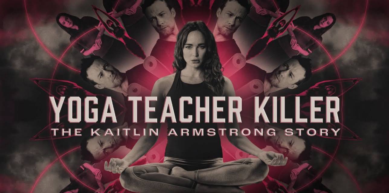 Yoga Teacher Killer: The Kaitlin Armstrong Story (2026)