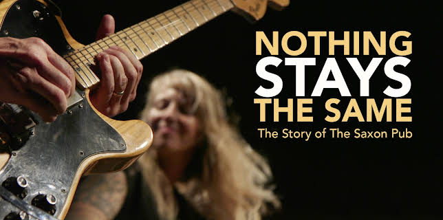 Nothing Stays The Same: The Story Of The Saxon Pub (2020)