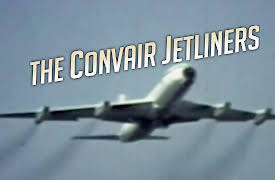 The Convair Jetliners: The Convair Jetliners: Part One