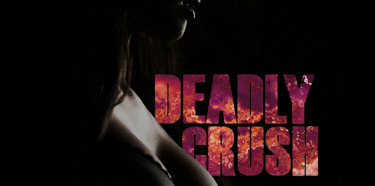 Deadly Crush (2018)