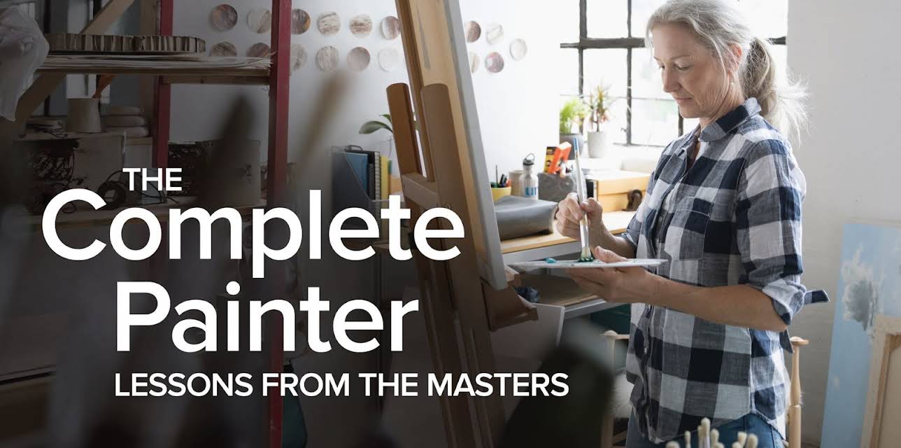 The Complete Painter: Lessons from the Masters
