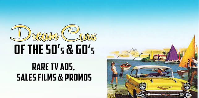Dream Cars of the 50's & 60's: Rare TV Ads, Sales Films & Promos (1990)