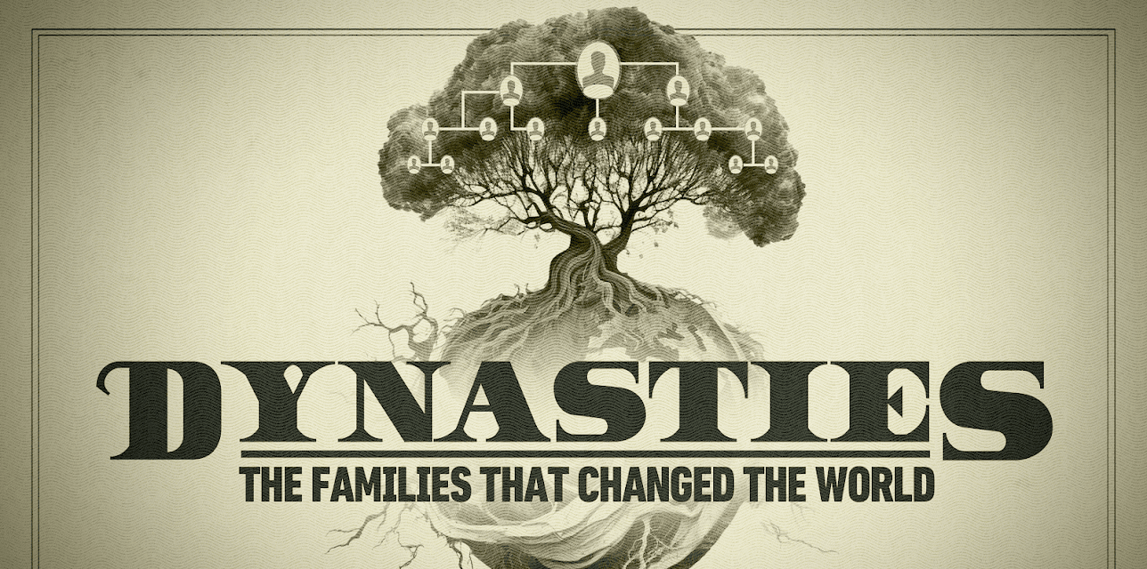 Dynasties: The Families That Changed the World