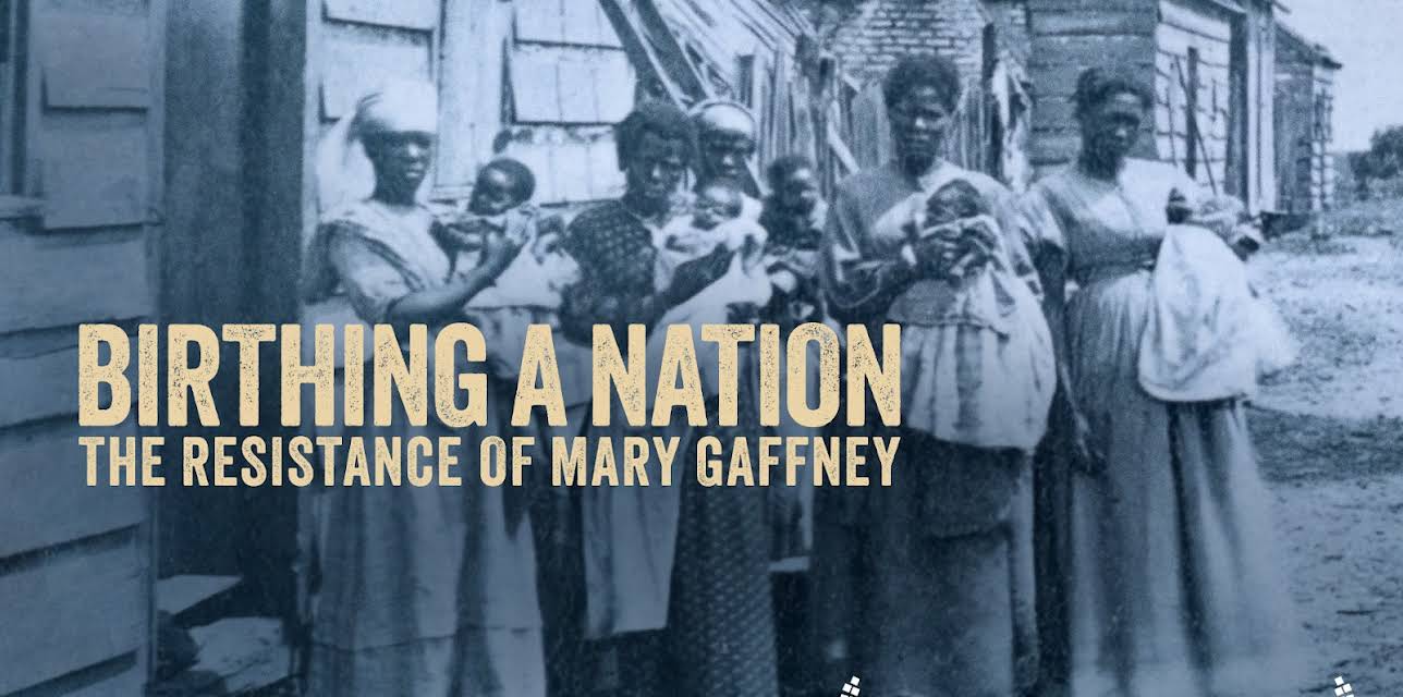 Birthing a Nation: The Resistance of Mary Gaffney (2023)