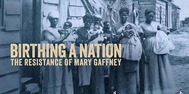 Birthing a Nation: The Resistance of Mary Gaffney (2023)