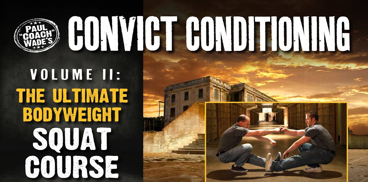 Convict Conditioning, Volume 2: The Ultimate Bodyweight Squat Course (2019)