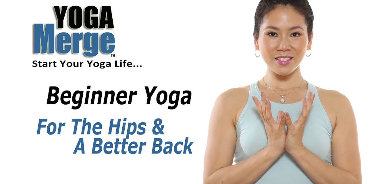 Beginner Yoga For The Hips & A Better Back