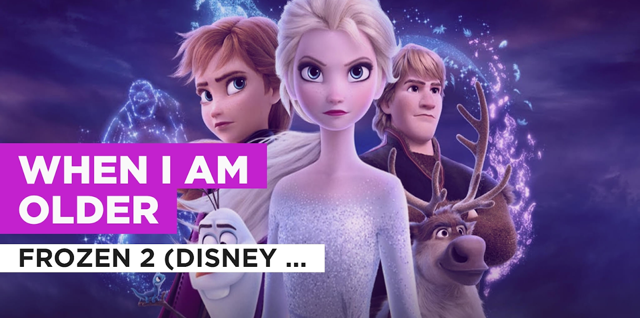 When I Am Older in the Style of Cast of Frozen 2 (Disney Original) (2019)