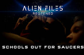 Alien Files: Re-Opened: Schools Out for Saucers