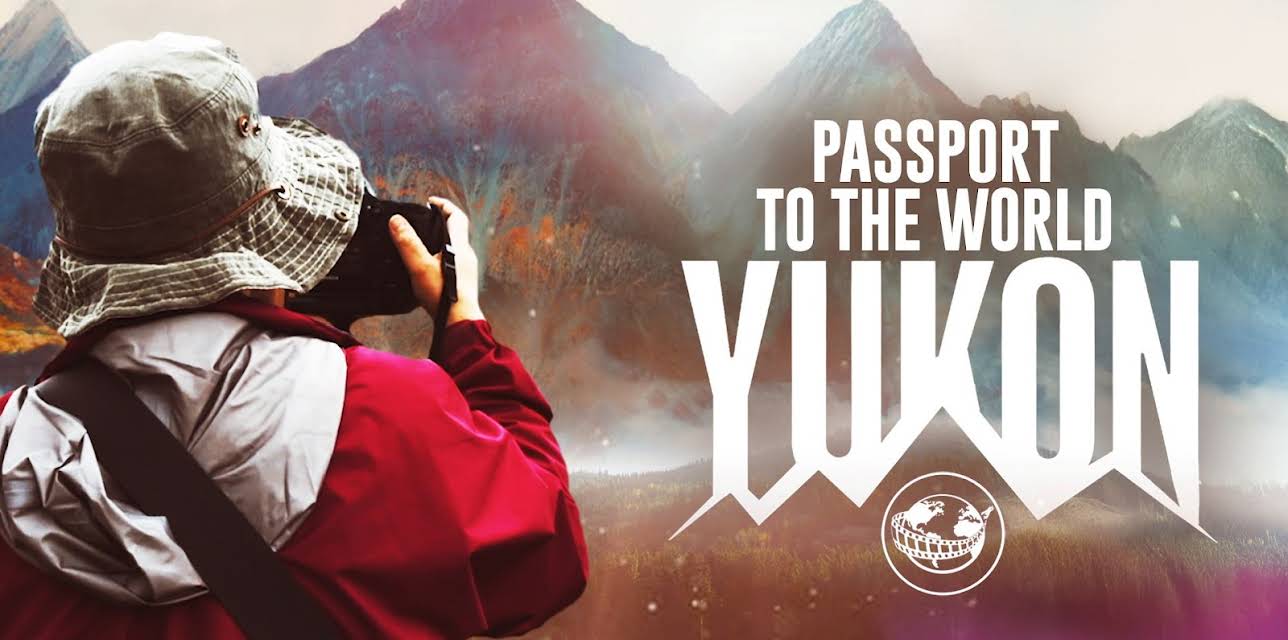 Passport to The World: Yukon (2017)