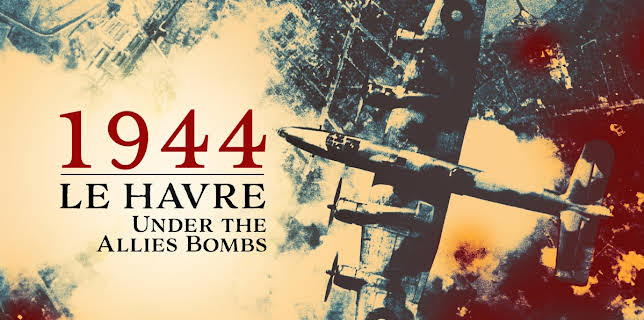 1944 Le Havre Under The Allies Bombs (2021)