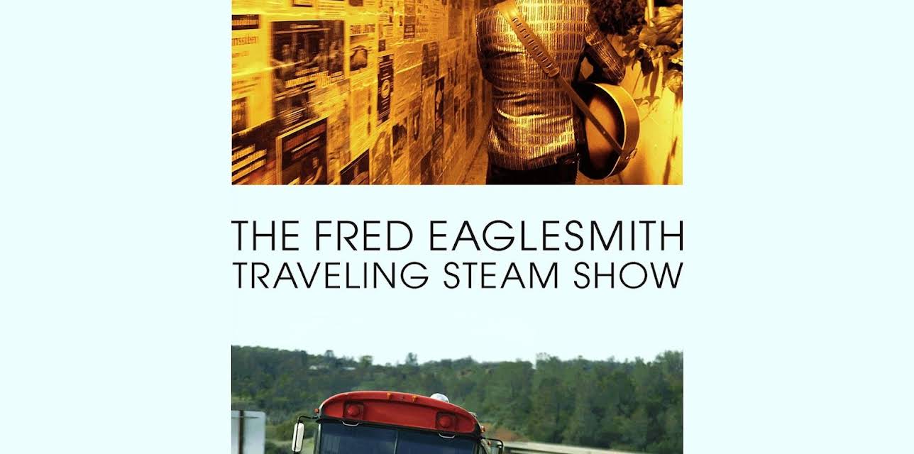 The Fred Eaglesmith Traveling Steam Show (2015)