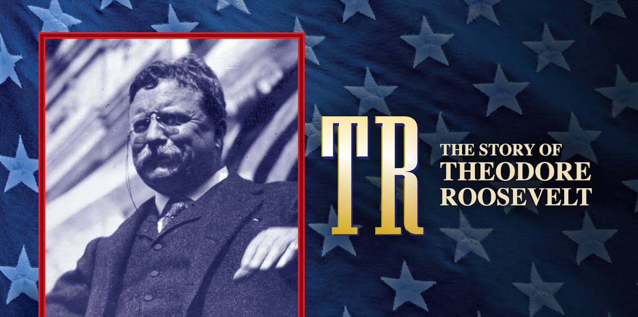 TR, The Story of Theodore Roosevelt: Season 1