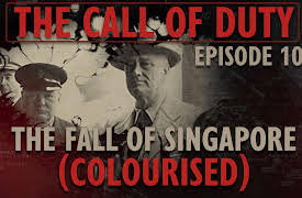 The Call of Duty: The Call of Duty - Ep. 10 - The Fall of Singapore (COLOURISED) with Liam Dale