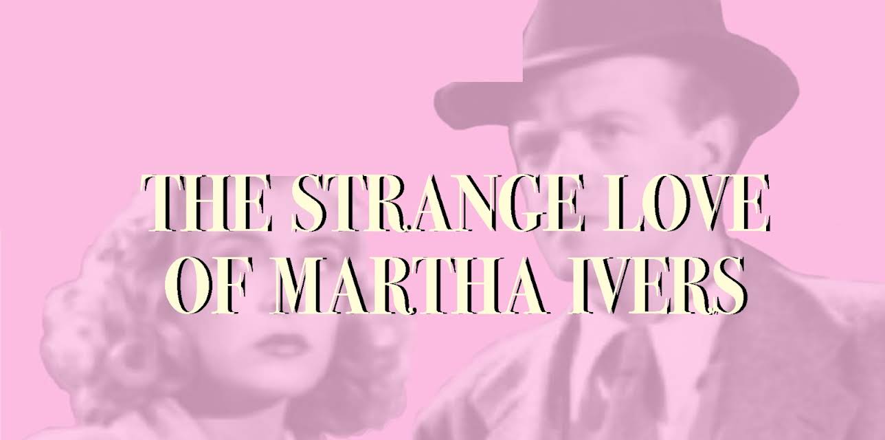 The Strange Love of Martha Ivers (1946)