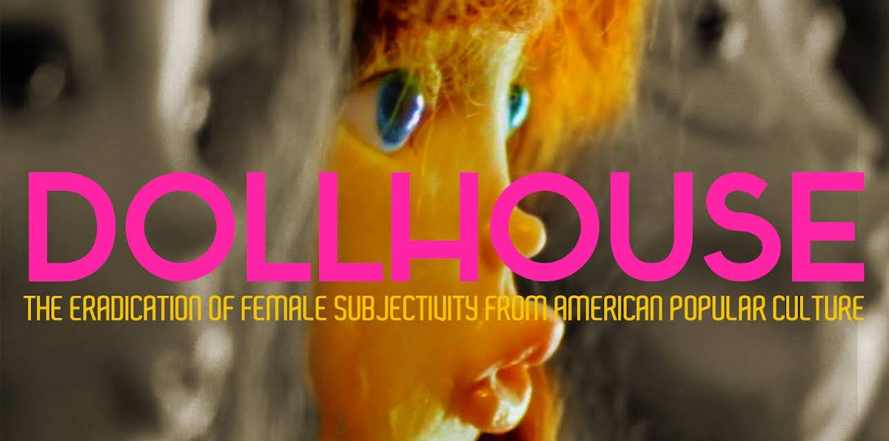 Dollhouse: The Eradication Of Female Subjectivity From American Popular Culture (2019)
