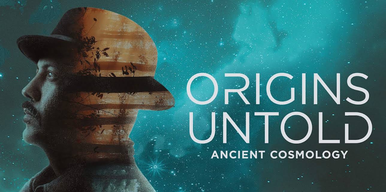 Origins Untold: Ancient Cosmology (2023)