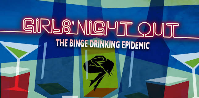 Girls' Night Out: The Binge Drinking Epidemic (2016)