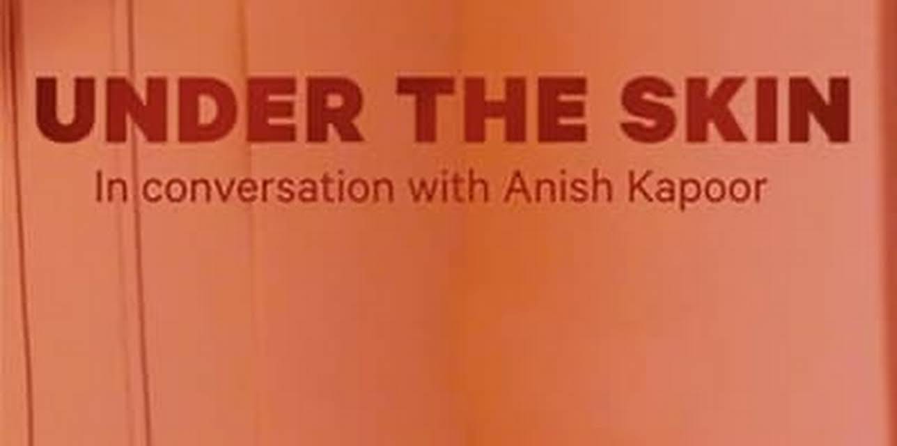 Under the Skin: In Conversation With Anish Kapoor (2020)