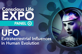 Conscious Life Expo Panels 2019 - season 1: UFO Panel: Extraterrestrial Influences in Human Evolution