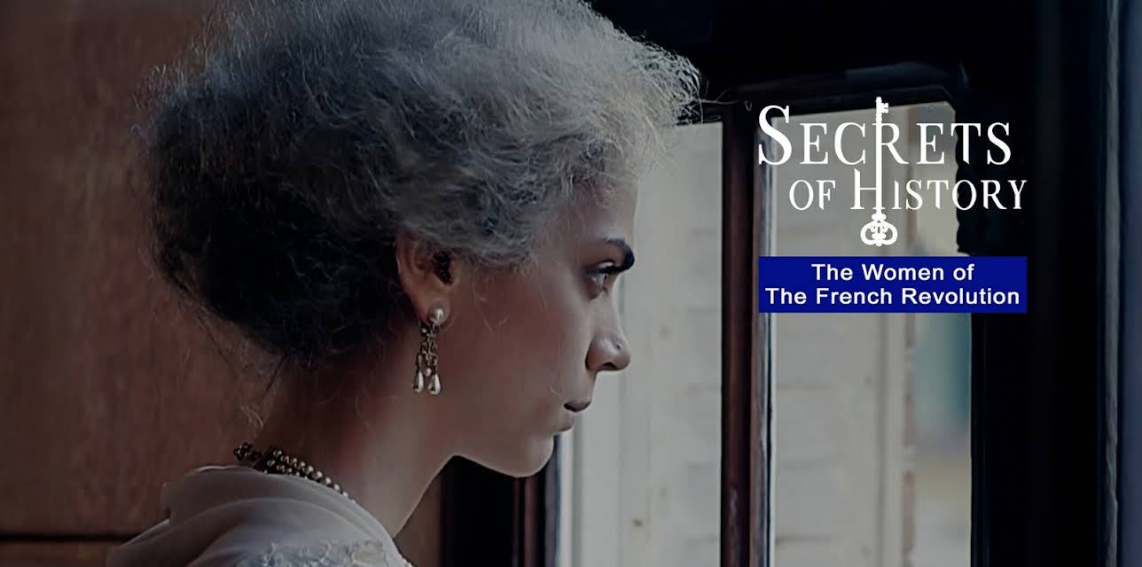 Secrets of history: the Women of the French Revolution (2016)
