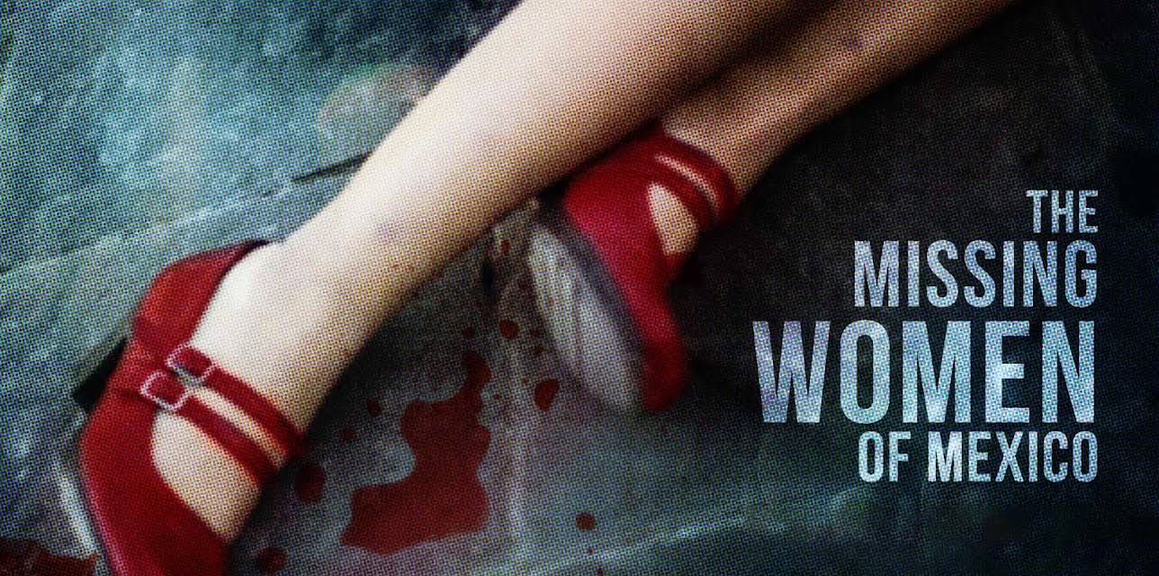 The Missing Women of Mexico (2017)