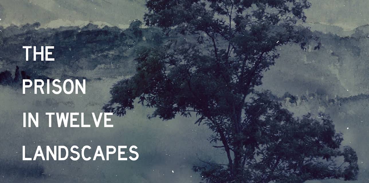 The Prison in Twelve Landscapes (2016)