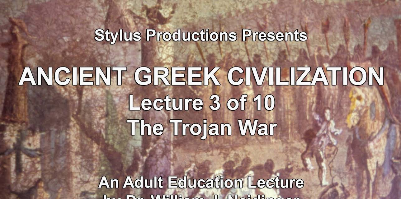 Ancient Greek Civilization Lecture 3 of 10 The Trojan War