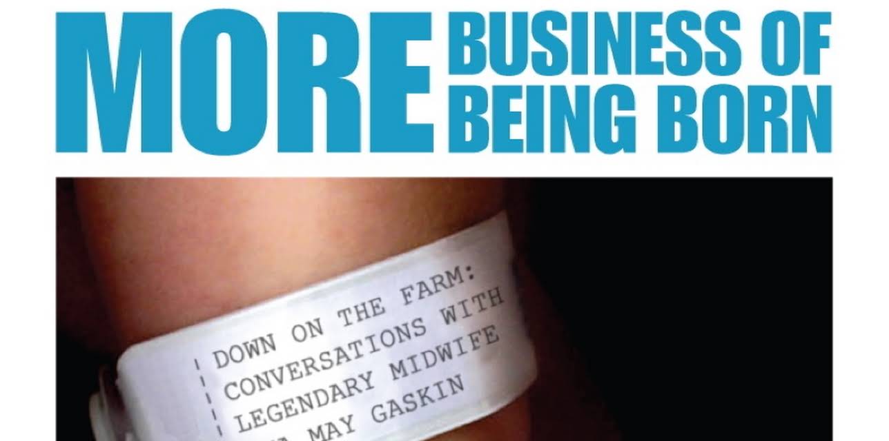 More Business of Being Born, Pt. 1: Down on the Farm - Conversations With Legendary Midwife Ina May Gaskin (2011)