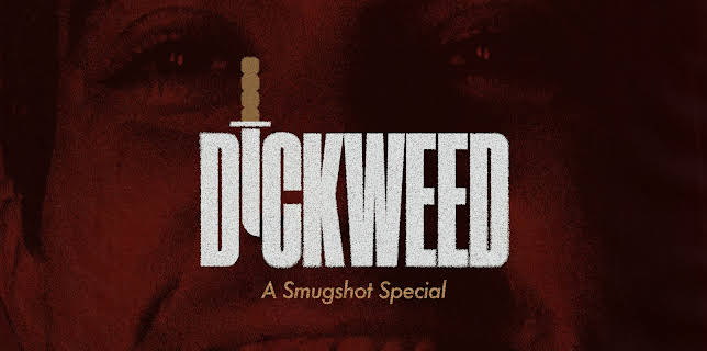 Dickweed: A Smugshot Special (2024)